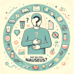 Why Do I Feel Nauseous? Unraveling the Common Causes
